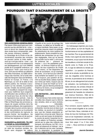 LUTTES SOCIALES

  POURQUOI TANT D’ACHARNEMENT DE LA DROITE ?




DES AGRESSIONS GENERALISEES                 dʼégalité et les soucis de partage des        toute motivation syndicale.
Pas besoin dʼêtre grand grec pour com-      richesses. Le débat sur la fiscalité est        Ce matraquage organisé, peu à peu,
prendre que les sacrifiés de la « crise »   un signe manifeste. Sans cesse, on ag-
sont et seront les classes populaires       grave les mesures visant à la politique       jette en pâture, au nom de lʼéquité, les
dans toutes leurs composantes, sala-        de redistribution de notre système de         fonctionnaires et non les capitalistes et
riés, jeunes, chômeurs, retraités !         prélèvements. Seuls comptent la com-          les marchés. Pour ce gouvernement de
Le bavardage de la Droite et les dé-        pétitivité des entreprises (ce qui nʼest
monstrations savantes des ministres         pas négligeable, mais qui ne devrait          Droite, il est urgent de créer des boucs
ne peuvent cacher la triste réalité  :      pas occulter tout le reste !), et le souci    émissaires, ce qui a pour but de diviser
ceux qui nʼont pas créé la « crise », qui   de préserver les  «  preneurs de              les travailleurs, et de faire reculer la So-
ne comprennent rien à sa naissance et       risques », c.à.d. les capitalistes gour-
son développement, qui nʼont JAMAIS         mands : on diminue lʼimpôt sur les so-        lidarité entre le Public et le Privé.
profité de la prospérité antérieure, qui    ciétés, les taux supérieurs de lʼimpôt        Or, il sʼagit de défendre la retraite par
ont toujours « trimé » pour vivre ou sur-   sur le revenu, on fait disparaître les
                                                                                          répartition  ; La question du finance-
vivre, sont ceux là-mêmes qui pâtissent     droits de succession, ce qui avantage
des folies financières, du ballet démo-     les nantis ; et on fait tout pour éliminer    ment de la retraite, la pénibilité du tra-
niaque des marchés, de la ronde infer-      toute tentative de taxation sur le capi-      vail, les inégalités entre hommes et
nale des banquiers repus de bénéfices.      tal. Et toujours, pas question de tou-
                                                                                          femmes, la persistance de la retraite à
Partout en Europe, en France, à la          cher au bouclier fiscal, cadeau royal fait
Martinique, au nom de la dette et des       aux riches par Sarko, toujours pas de         60 ans, le non allongement de la durée
déficits publics, les menaces sʼaccu-       remise en cause de lʼimpôt sur la for-        de cotisation, les bonifications fami-
mulent sur les retraites, la protection     tune (ISF), pas de réforme profonde de
                                                                                          liales retenues, les années dʼétude et
sociale, lʼemploi, les services publics.    lʼimpôt sur le revenu, ce qui soulagerait
   Les travailleurs essayent de sʼorga-     les ménages modestes.                         de précarité prises en compte, lʼélar-
niser pour réaffirmer leurs exigences                                                     gissement de lʼassiette de cotisations
dʼamélioration des conditions de vie et     LES RETRAITES  : DES MENACES
                                                                                          aux revenus financiers…Telle est la
de travail pour tous, de crier leur refus   BRUTALES
de régressions tous azimuts ; mais ils        Tout est fait pour faire rentrer dans les   feuille de route de tous ceux qui défen-
nʼont pour toute réponse (de Sarko, de      cervelles des citoyens que la réforme         dent nos retraites.
Fillon et Woerth)que des annonces cy-       des retraites, dans un sens droitiste,
                                                                                                         *************
niques de coupes sombres dans les           est                            inéluctable.
dépenses publiques, des suppressions           Une campagne dʼopinion, très bien          Pour conclure, soyons vigilants, cʼest
dʼemploi dans le privé comme dans le        orchestrée, tous les jours et dans tous       un choix social dʼégalité et de Justice
public, des précisions sur la précarité     les médias, se poursuit et sʼamplifie,
                                            pour que les masses populaires ac-            quʼil faut faire. Nous, colonisés et vic-
et des confirmations de rognures du
pouvoir dʼachat : les travailleurs , les    ceptent tout, et tout de suite ! Bercé du     times de tous les handicaps de lʼHis-
chômeurs et les jeunes ont de quoi ac-      matin au soir par la peur du lendemain,       toire et de lʼexploitation coloniale, ne
centuer leur angoisse sur lʼavenir !        la crainte de perdre lʼessentiel (le tra-
                                            vail, le salaire, la Protection sociale),     laissons pas le Gouvernement français
RASSURER les MARCHES, TEL EST               saoulé par la valse des milliards des         nous faire payer 2 ou 3 fois cette
LE DESIR du GOUVERNEMENT                    banques, de la Bourse, du F.M.I., le ci-      « crise » ; Nous sommes en Légitime
  La crise économique met clairement        toyen est abasourdi et médusé : car le
en relief les injustices sociales, ba-      but à atteindre est de créer lʼaccepta-       Défense !
fouant sans vergogne les valeurs            tion, la résignation, la paralysie de                               Jeannie Darsières
                                     Le Progressiste - Page 9 - mercredi 9 juin 2010
 