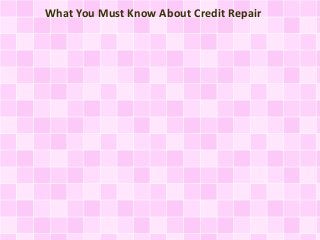 What You Must Know About Credit Repair

 