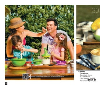 18
30 s
Aproxime seu smartphone do QR Code para assistir o vídeo ou
acesse: www.tupperware.com.br/reunioes/receitas
89994
Porta Ovos
Capacidade: 6 ovos
24 x 9,3 x 8,2cm
Preço sugerido: R$49,00
Por apenas: R$37,00
1 |
vitrine04_2014 2/11/14 1:48 PM Page 18
 