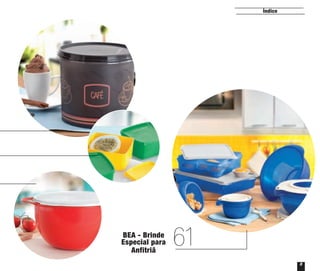 3
7
1
5
Índice
3
BEA - Brinde
Especial para
Anfitriã
61
Vitrine_04-2014_30JAN2014.indd 3 2/11/14 11:44 AM
 