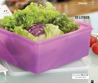 39
Refrigerador
10 LITROS
Economize R$ 41,00
na Super Caixa
vitrine04_2014 2/11/14 1:50 PM Page 39
 
