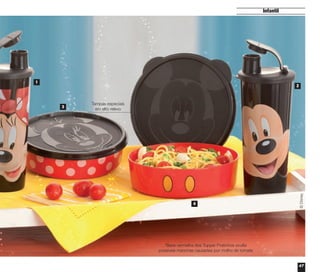 47
Infantil
©Disney
2
1
4
3
Tampas especiais
em alto relevo
*Base vermelha dos Tupper Pratinhos oculta
possíveis manchas causadas por molho de tomate
vitrine04_2014 2/11/14 1:50 PM Page 47
 