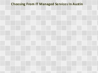 Choosing From IT Managed Services In Austin

 