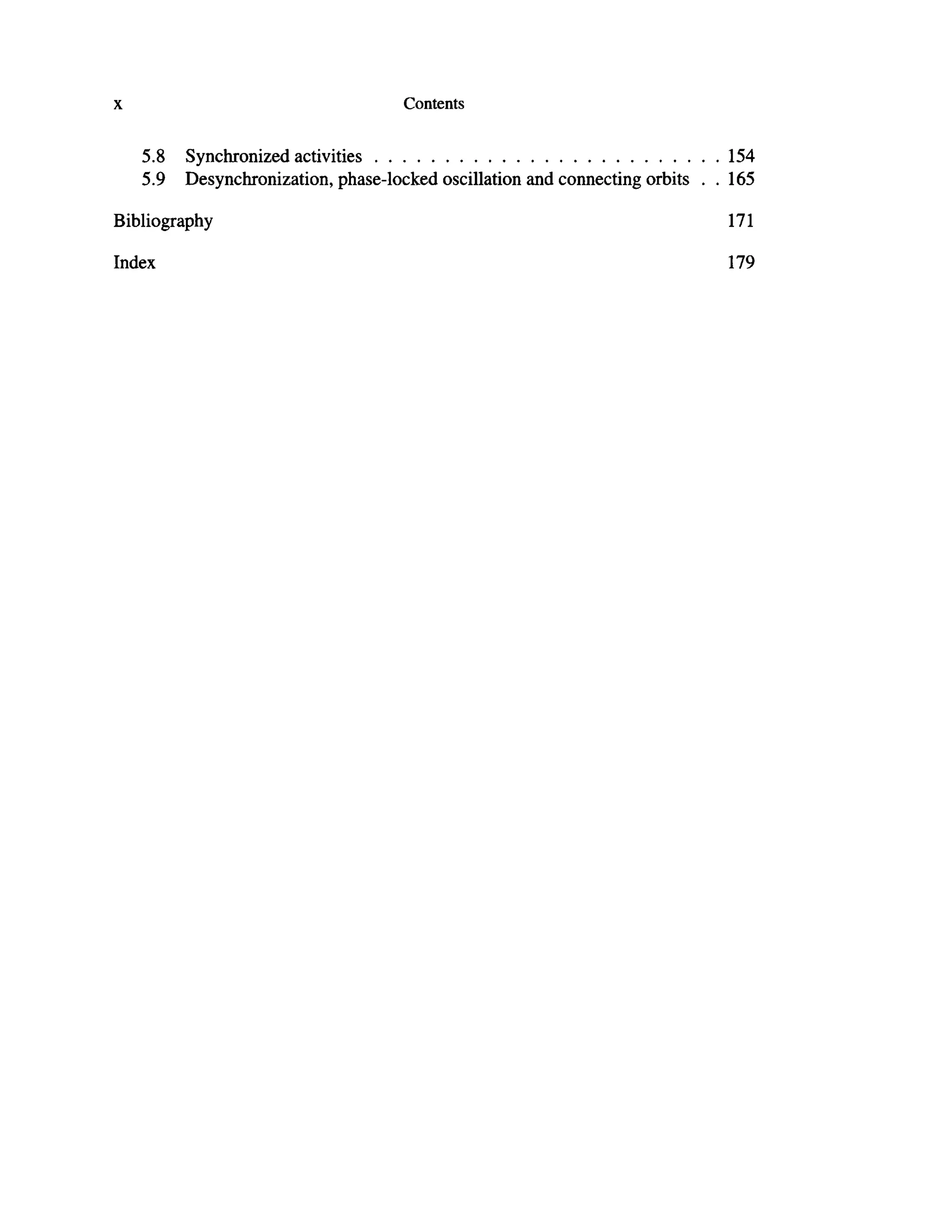 χ Contents
5.8 Synchronized activities 154
5.9 Desynchronization, phase-locked oscillation and connecting orbits . . 165
Bibliography 171
Index 179
 
