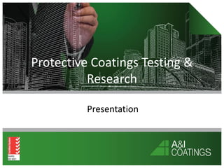 Protective Coatings Testing &
Research
Presentation
 