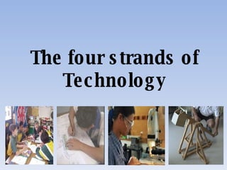 The four strands of Technology 