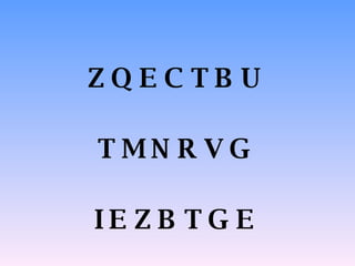 Z Q E C T B U  T M N R V G  I E Z B T G E   