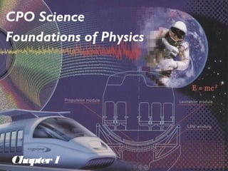 Chapter1
CPO Science
Foundations of Physics
 