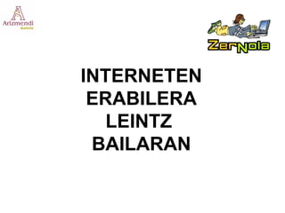 INTERNETEN ERABILERA LEINTZ  BAILARAN 