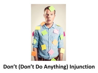 Don’t (Don’t Do Anything) Injunction 
 