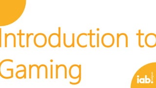 Introduction to
Gaming

 