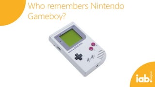 Who remembers Nintendo
Gameboy?

 