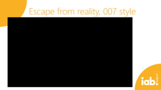 Escape from reality, 007 style

 