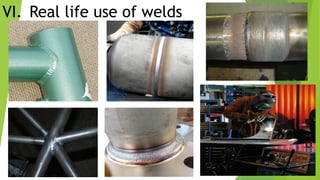 VI. Real life use of welds
 