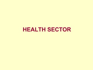 HEALTH SECTOR 
 