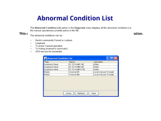 Abnormal Condition List
This option enables you to check if there is any loopback or TX Mute activation.
 