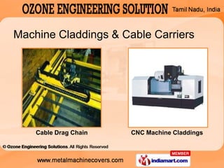 Machine Claddings & Cable Carriers




    Cable Drag Chain   CNC Machine Claddings
 