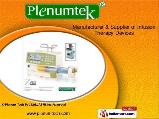 Manufacturer & Supplier of Infusion
Therapy Devices
 