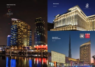 Ritz Carlton
Dubai, UAE
Dubai, UAE
Dubai Mall &
Hotel Apartments
Dubai, UAE
Dubai Festival City
 