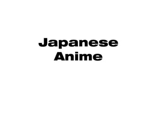 Japanese
Anime
 
