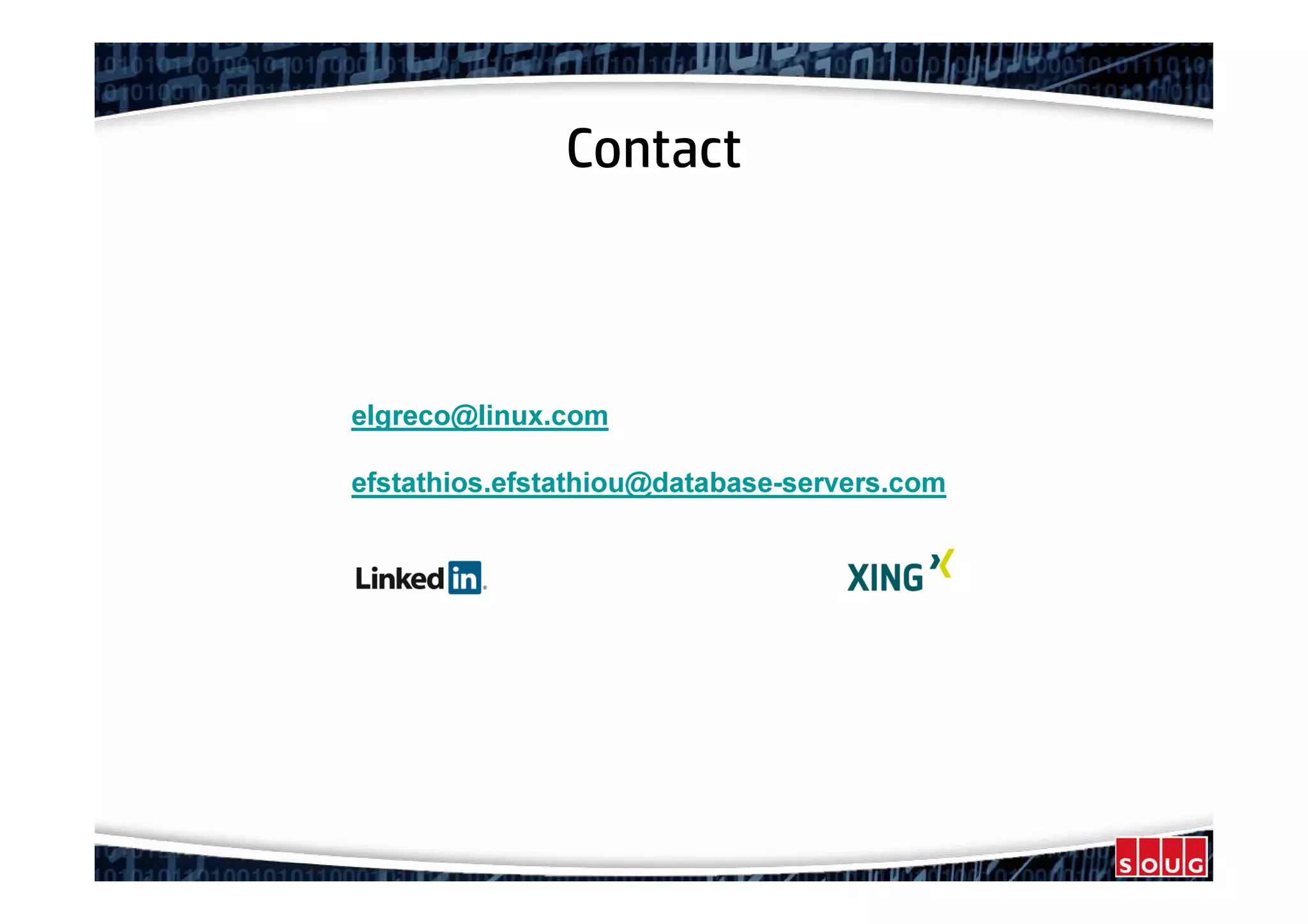 Contact
elgreco@linux.com
efstathios.efstathiou@database-servers.com
 