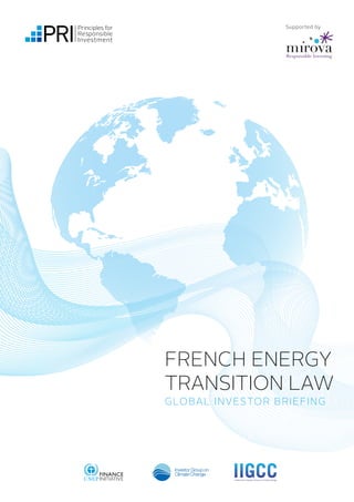 FRENCH ENERGY
TRANSITION LAW
GLOBAL INVESTOR BRIEFING
Supported by
 