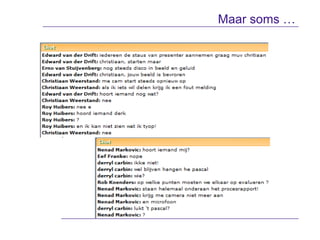 Maar soms …
