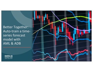 Better Together:
Auto-train a time-
series forecast
model with
AML & ADB
 
