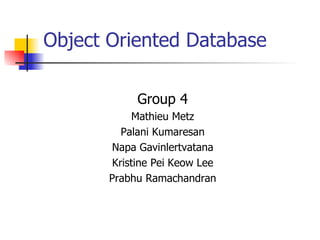 Object Oriented Database ,[object Object],[object Object],[object Object],[object Object],[object Object],[object Object]