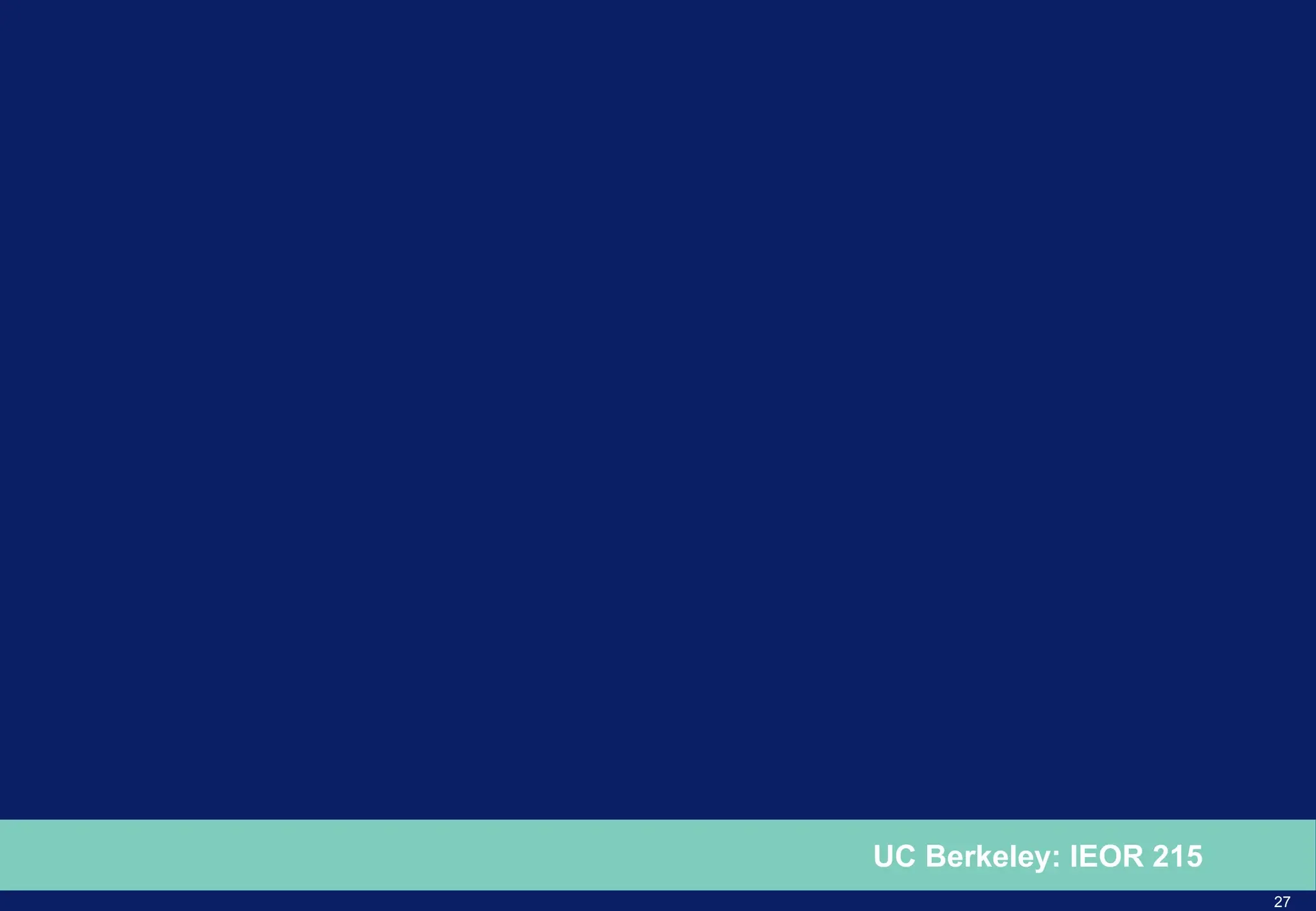 27
UC Berkeley: IEOR 215
 