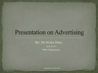 By: Dr.Nisha Dani
        Asst.Prof,
    MBA Department




     Presented by Nisha Dani
 