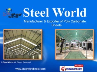 Manufacturer & Exporter of Poly Carbonate
                                            Sheets




© Steel World, All Rights Reserved
 