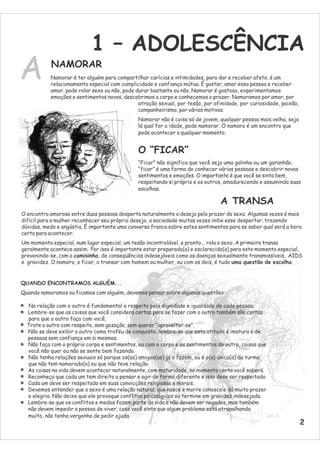 1 – ADOLESCÊNCIA
A          NAMORAR
           Namorar é ter alguém para compartilhar carícias e intimidades, para dar e r...