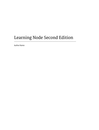 Learning Node Second Edition
Author Name
 