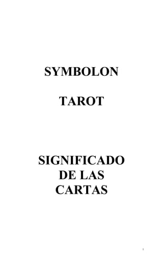 SYMBOLON
TAROT
SIGNIFICADO
DE LAS
CARTAS
1
 