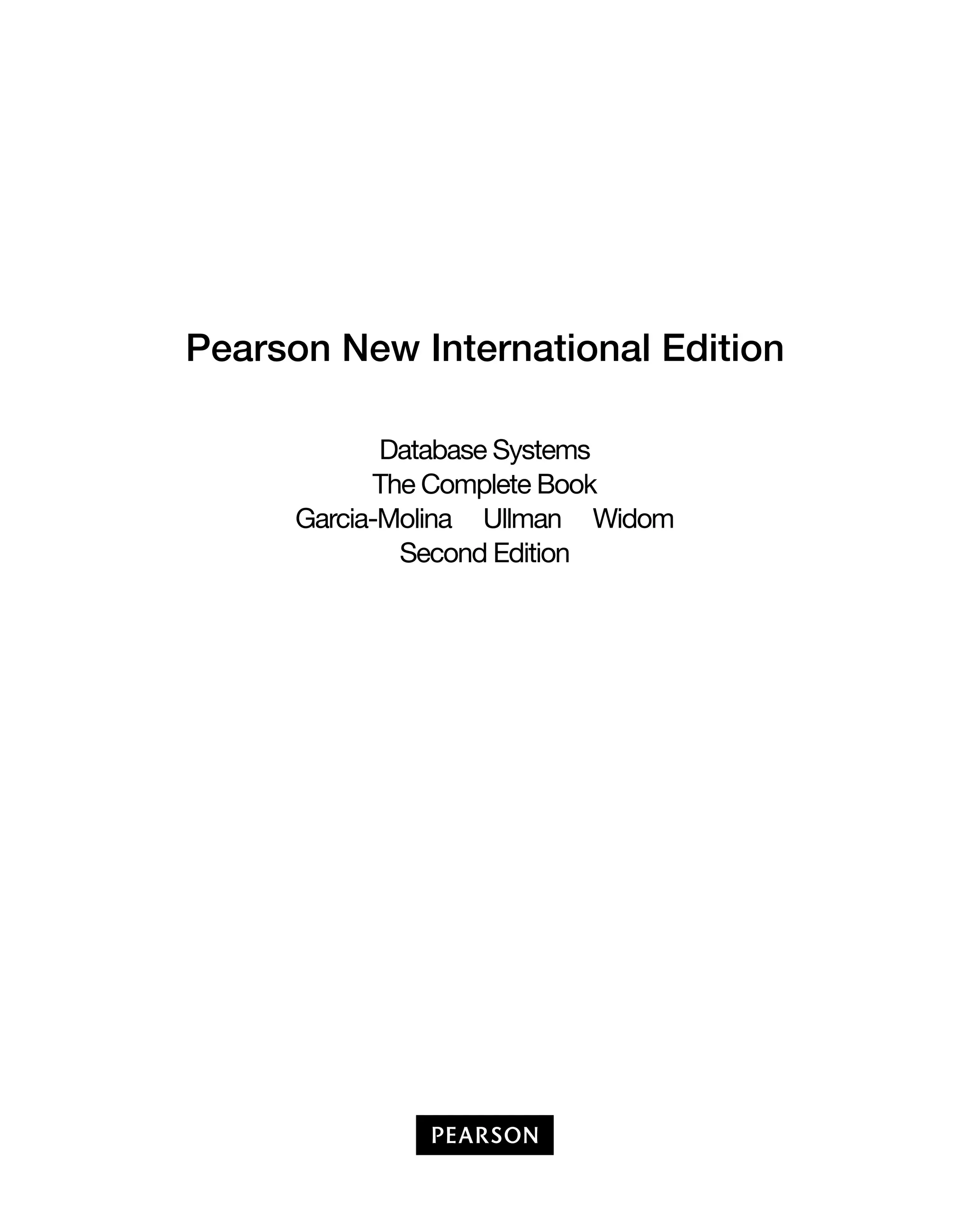 Database Systems
The Complete Book
Garcia-Molina Ullman Widom
Second Edition
 