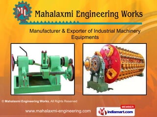 Manufacturer & Exporter of Industrial Machinery
                                  Equipments




© Mahalaxmi Engineering Works, All Rights Reserved


               www.mahalaxmi-engineering.com
 