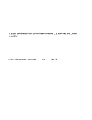 List one similarity and one difference between the U.S. economy and China's
 economy:




6208 – Exploring Business Technologies   2008   Page 126
 