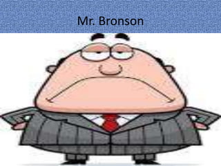 Mr. Bronson
 
