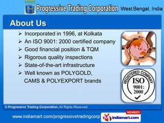 About Us
    Incorporated in 1996, at Kolkata
    An ISO 9001: 2000 certified company
    Good financial position & TQM...