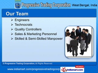 Our Team
    Engineers
    Technocrats
    Quality Controllers
    Sales & Marketing Personnel
    Skilled & Semi-Ski...
