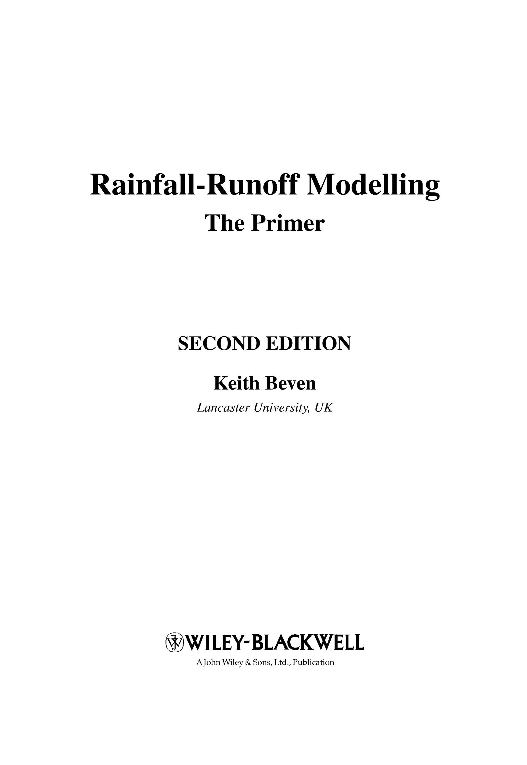 Rainfall-Runoff Modelling
The Primer
SECOND EDITION
Keith Beven
Lancaster University, UK
 