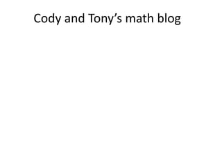 Cody and Tony’s math blog
 