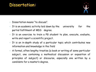   Dissertation: Dissertation means “to discuss”. 