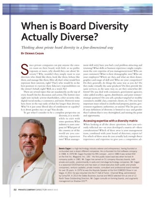  
	
  
	
  
	
  
	
  
	
  
	
  
	
  
	
  
	
  
	
  
	
  
	
  
	
  
	
  
	
  
	
  
	
  
	
  
	
  
	
  
	
  
	
  
	
  
	
  
	
  
	
  
	
  
	
  
	
  
	
  
	
  
	
  
	
  
	
  
	
  
	
  
	
  
	
  
	
  
	
  
PRIVATE COMPANY DIRECTOR MARCH 2015
S
Accessing expertise with a diversity matrix
When is Board Diversity
Actually Diverse?
By Dennis Cagan
Dennis Cagan
 
