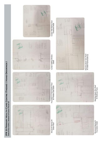 (PR3)PrimaryHealthCareCentre(Thesis):(HandDrawings)
Architecturaldesignstudio(Year3)
StructuralGlazingW/
GreenRoof
Foundation&IntermediateFloor
W/ParklexCladDetail
CurtainWallingWindow
Detail
CurtainWallSlidingDoor
ThresholdDetail
StructuralGlazingAt
FoundationDetail
StandingSeamZincRoof
W/BullnoseFacia
StandingSeamZincRoof
W/SteelFrameBuildUp
 