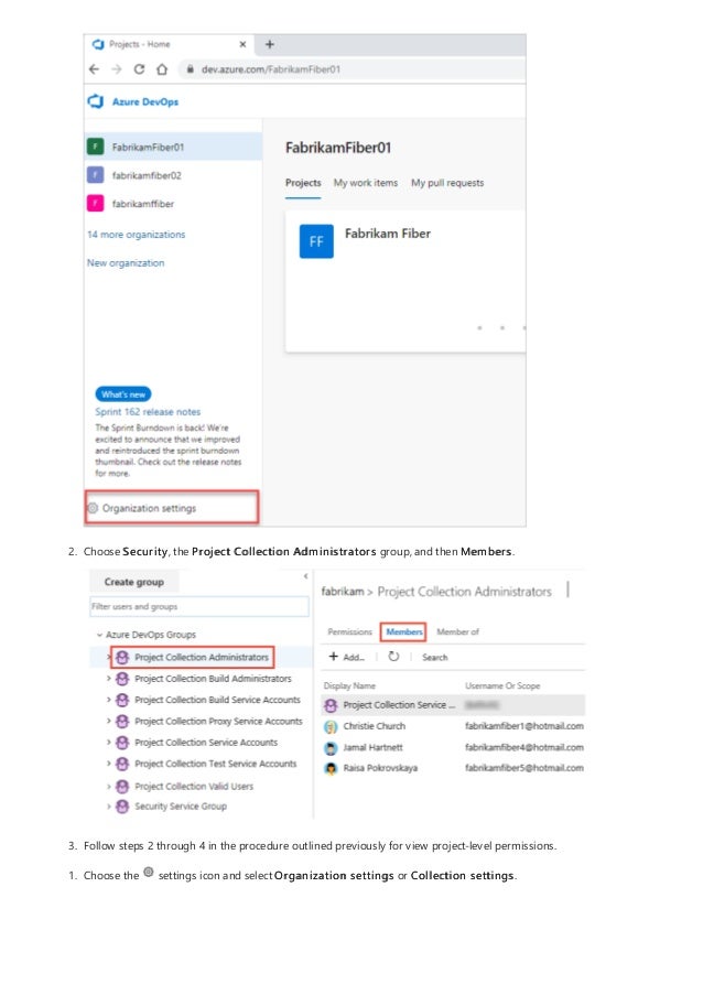 2. Choose Security, the Project Collection Administrators group, and then Members.
3. Follow steps 2 through 4 in the procedure outlined previously for view project-level permissions.
1. Choose the settings icon and select Organization settings or Collection settings.
 