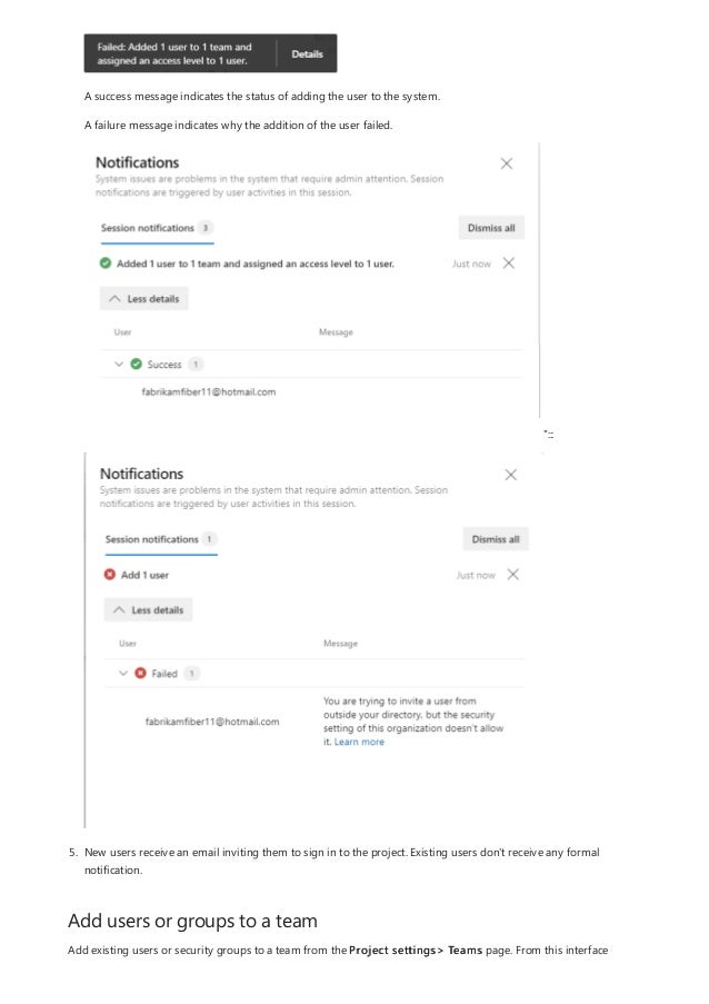 Add users or groups to a team
A success message indicates the status of adding the user to the system.
A failure message indicates why the addition of the user failed.
":::
5. New users receive an email inviting them to sign in to the project. Existing users don't receive any formal
notification.
Add existing users or security groups to a team from the Project settings> Teams page. From this interface
 