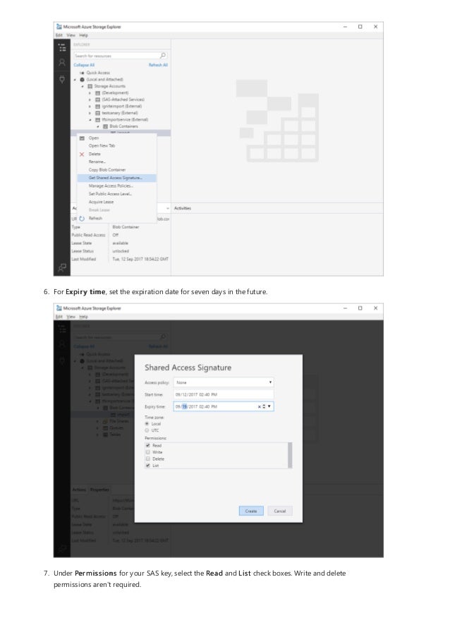 6. For Expiry time, set the expiration date for seven days in the future.
7. Under Permissions for your SAS key, select the Read and List check boxes. Write and delete
permissions aren't required.
 