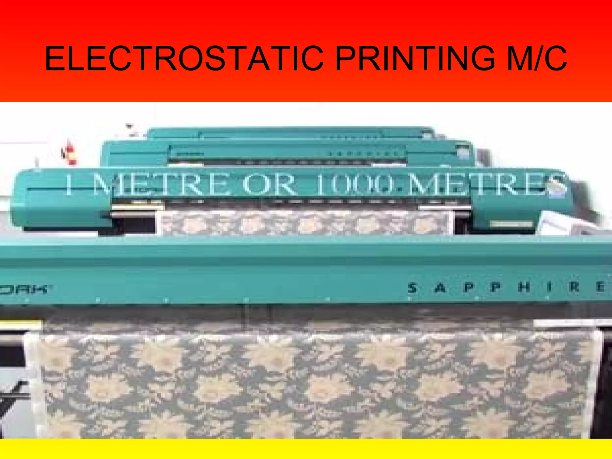 ELECTROSTATIC PRINTING M/C
 